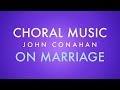 ON MARRIAGE - John Conahan (SATB - a cappella)