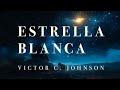 ESTRELLA BLANCA (Víctor C Johnson)